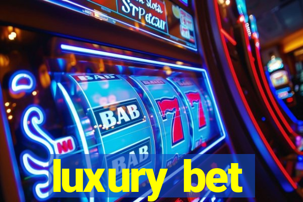 luxury bet