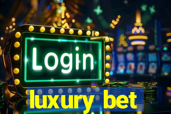 luxury bet