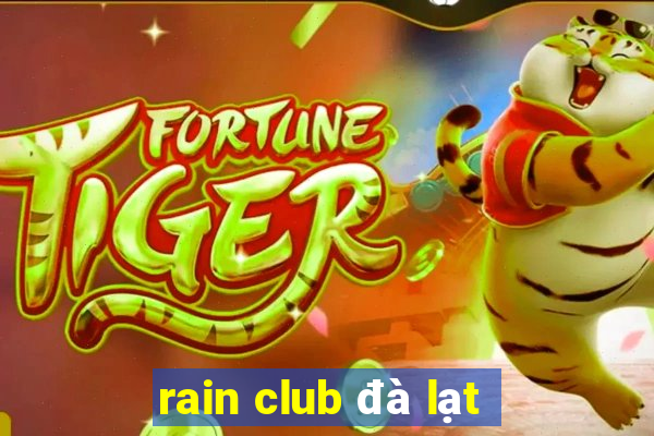 rain club đà lạt