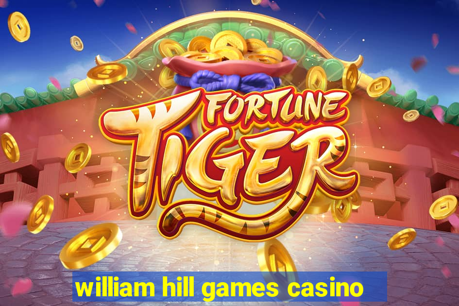 william hill games casino