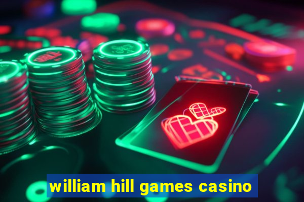 william hill games casino