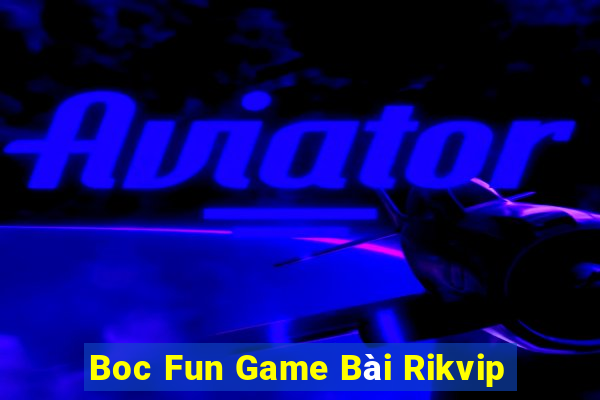 Boc Fun Game Bài Rikvip