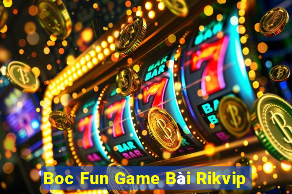 Boc Fun Game Bài Rikvip