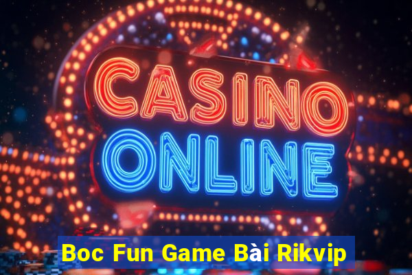 Boc Fun Game Bài Rikvip