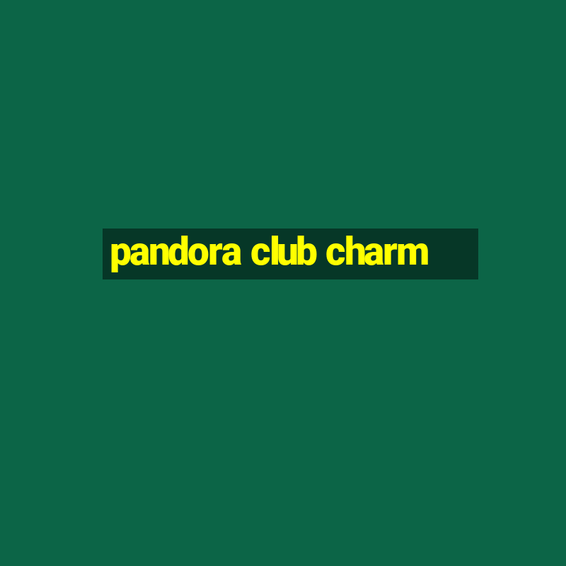 pandora club charm