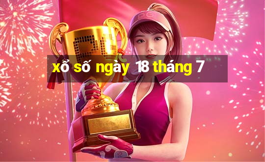 xổ số ngày 18 tháng 7