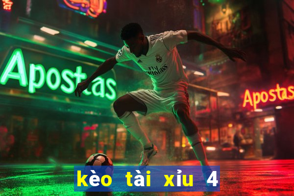 kèo tài xỉu 4 1 4