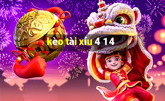 kèo tài xỉu 4 1 4