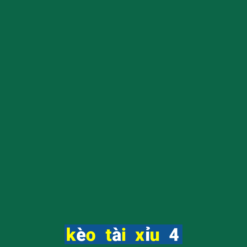 kèo tài xỉu 4 1 4