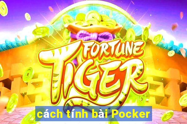 cách tính bài Pocker