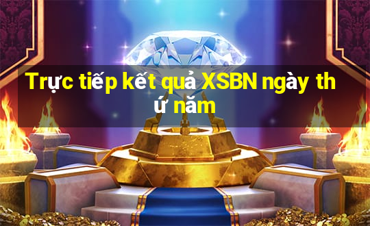 Trực tiếp kết quả XSBN ngày thứ năm