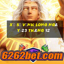 xổ số vĩnh long ngày 23 tháng 12