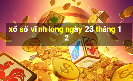 xổ số vĩnh long ngày 23 tháng 12