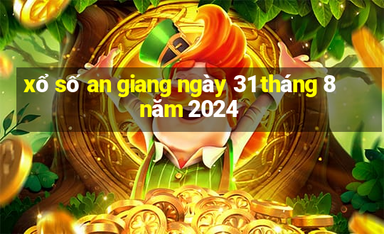 xổ số an giang ngày 31 tháng 8 năm 2024