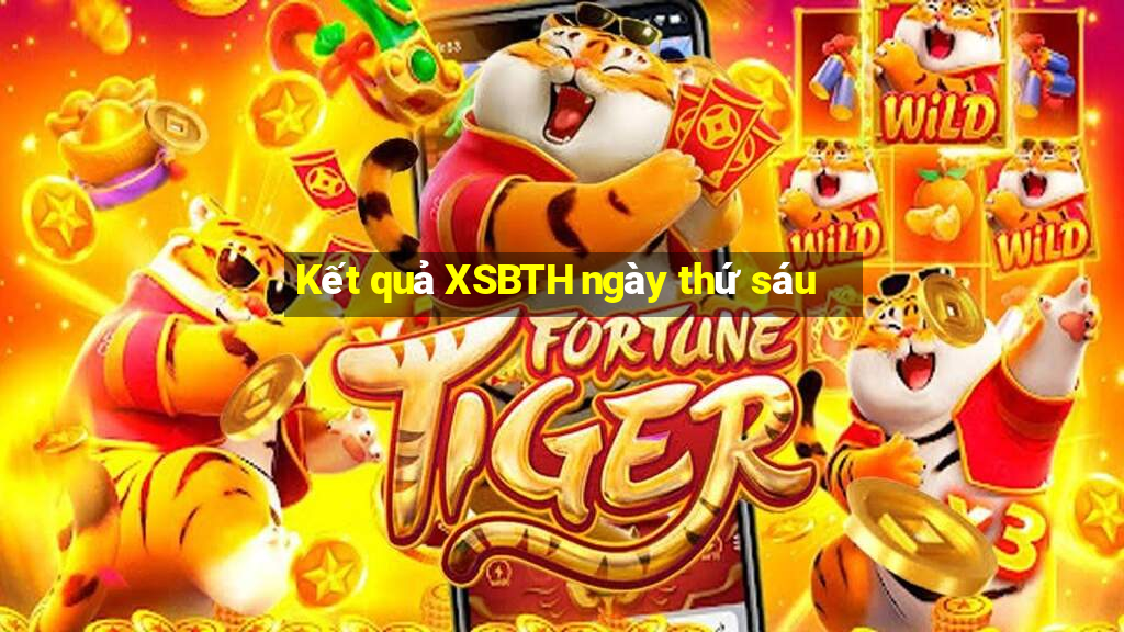 Kết quả XSBTH ngày thứ sáu