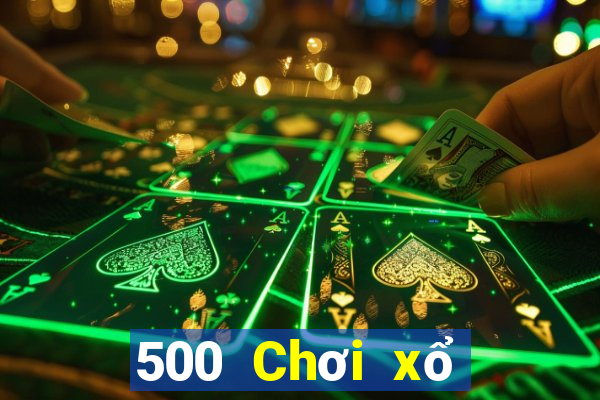 500 Chơi xổ số trực tuyến