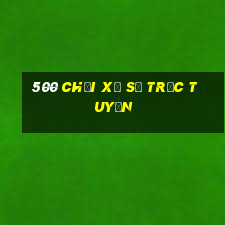 500 Chơi xổ số trực tuyến