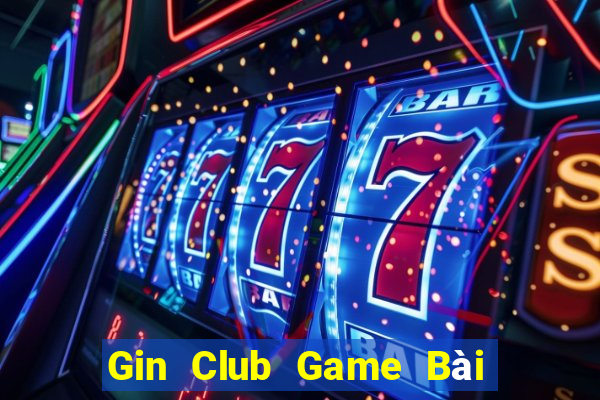 Gin Club Game Bài Online Hay