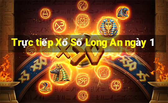 Trực tiếp Xổ Số Long An ngày 1