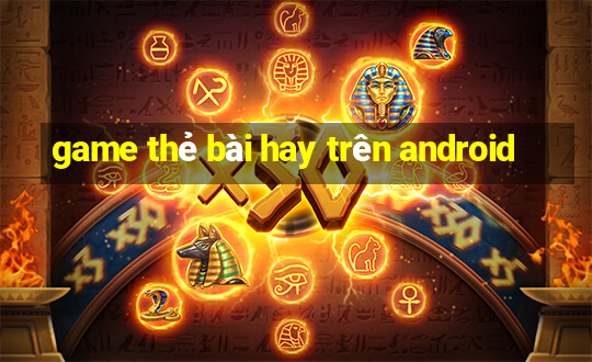 game thẻ bài hay trên android