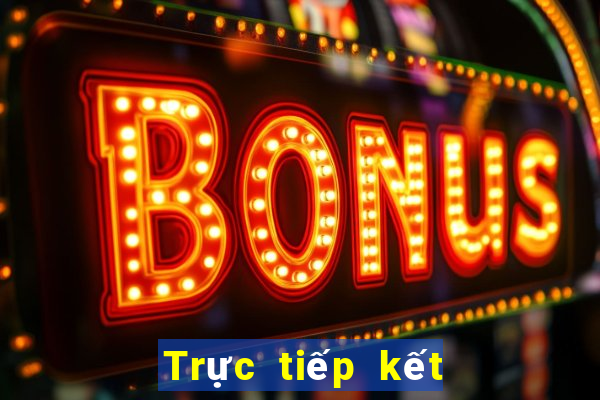 Trực tiếp kết quả XSKT ngày 17