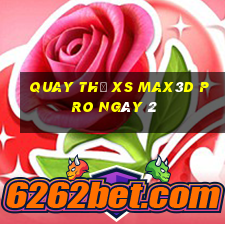 Quay thử xs Max3D Pro ngày 2