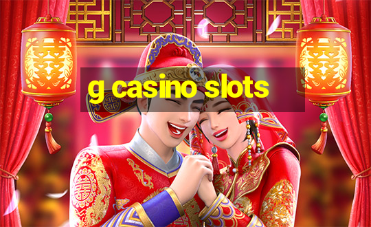 g casino slots