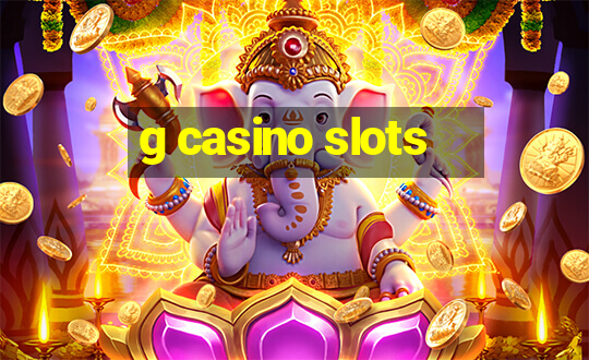 g casino slots