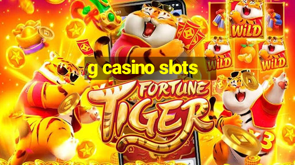 g casino slots