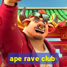 ape rave club