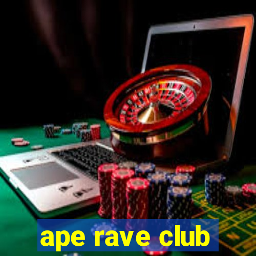 ape rave club