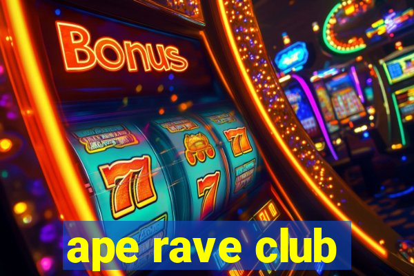 ape rave club