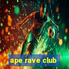 ape rave club