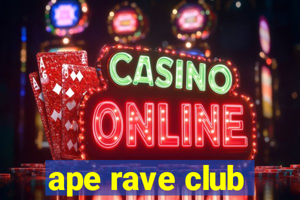 ape rave club