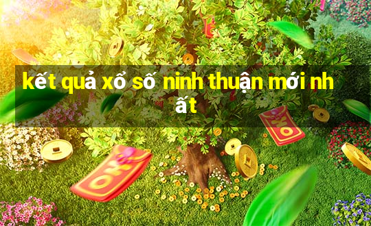 kết quả xổ số ninh thuận mới nhất