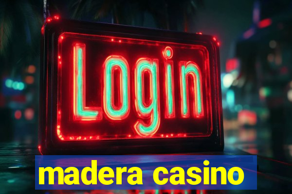 madera casino