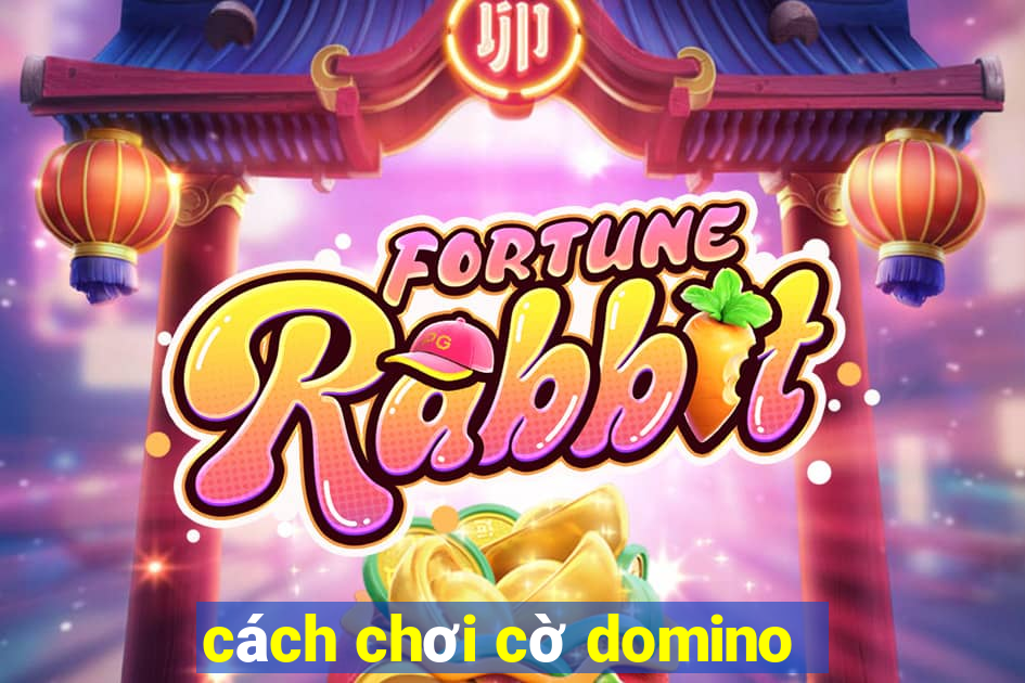 cách chơi cờ domino