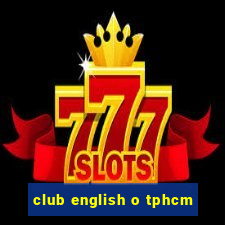 club english o tphcm