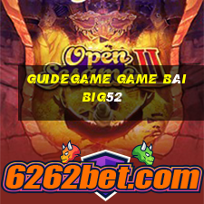 Guidegame Game Bài Big52