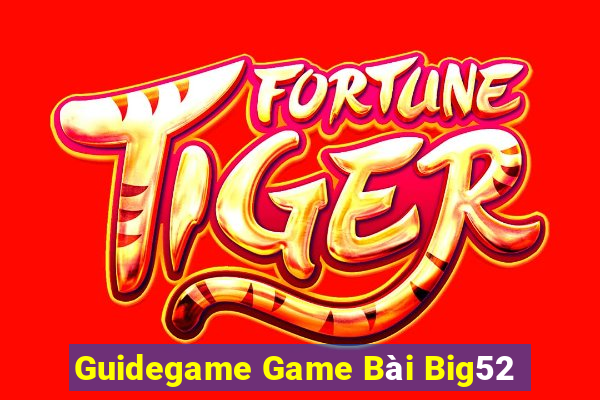 Guidegame Game Bài Big52