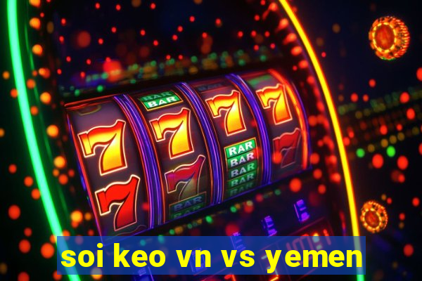 soi keo vn vs yemen