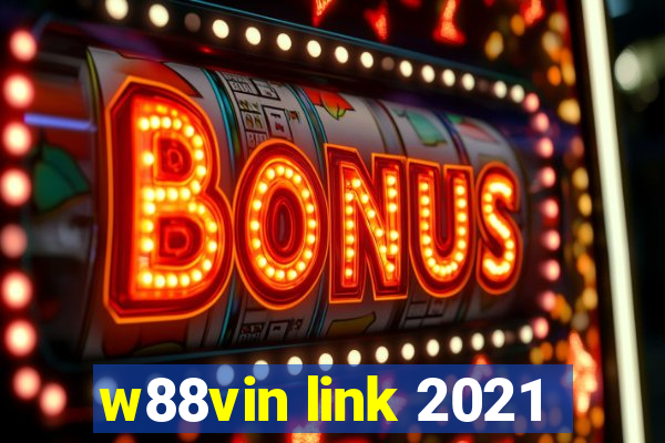 w88vin link 2021