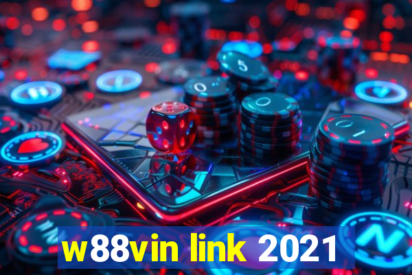 w88vin link 2021