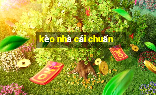 kèo nhà cái chuẩn