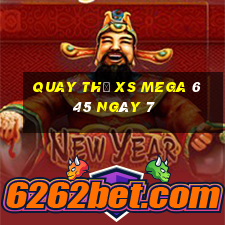 Quay thử XS Mega 6 45 ngày 7