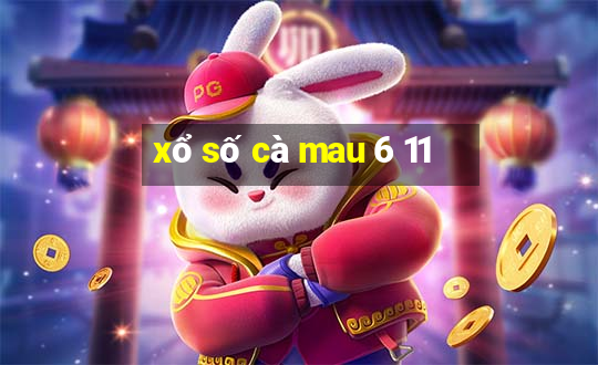 xổ số cà mau 6 11