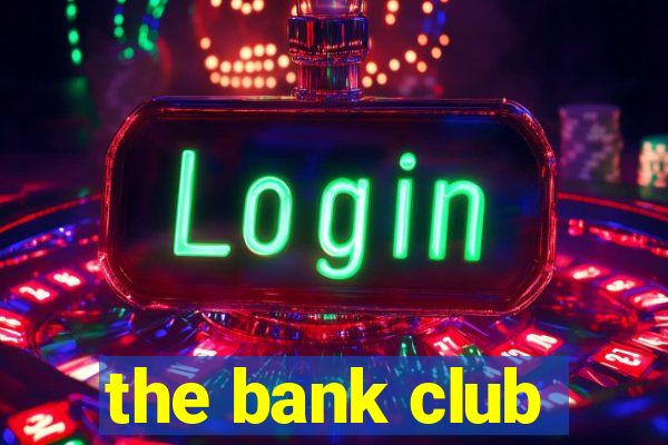 the bank club