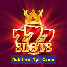 Rubilive Tại Game Bài B52 Đổi Thưởng