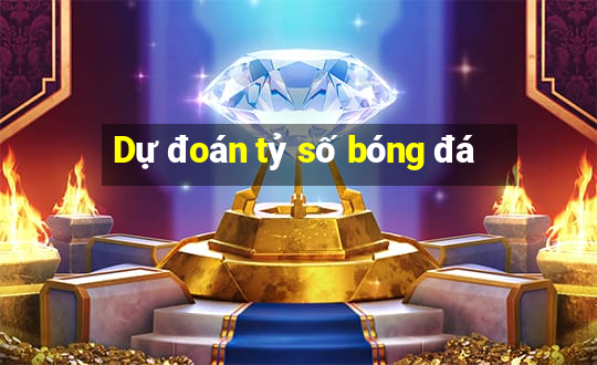 Dự đoán tỷ số bóng đá