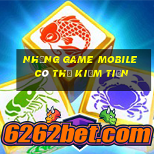 những game mobile có thể kiếm tiền